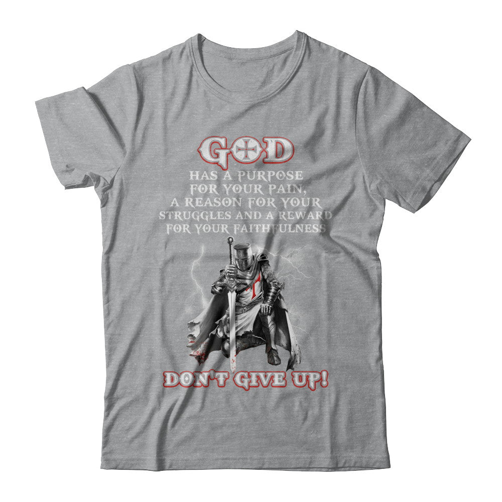 Knight Templar God Has A Purpose For Your Pain Don't Give Up T-Shirt & Hoodie | Teecentury.com