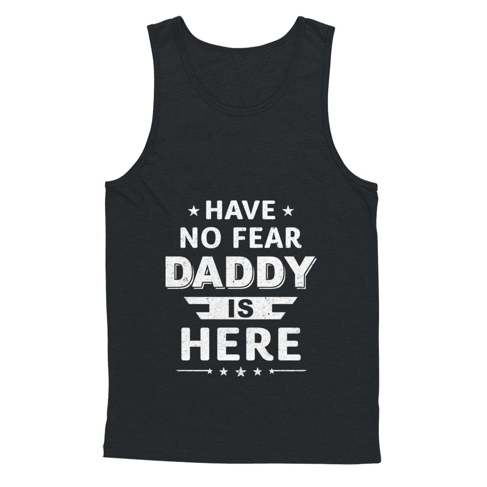Have No Fear Daddy Is Here Father's Day Gift T-Shirt & Hoodie | Teecentury.com