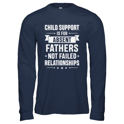 Child Support Is For Absent Fathers T-Shirt & Hoodie | Teecentury.com