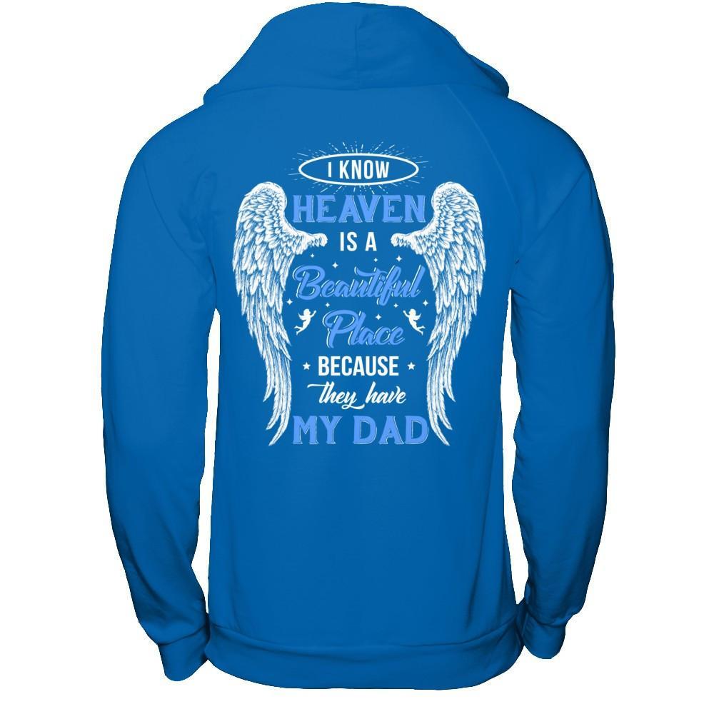 I Know Heaven Is A Beautiful Place Because They Have My Dad T-Shirt & Hoodie | Teecentury.com