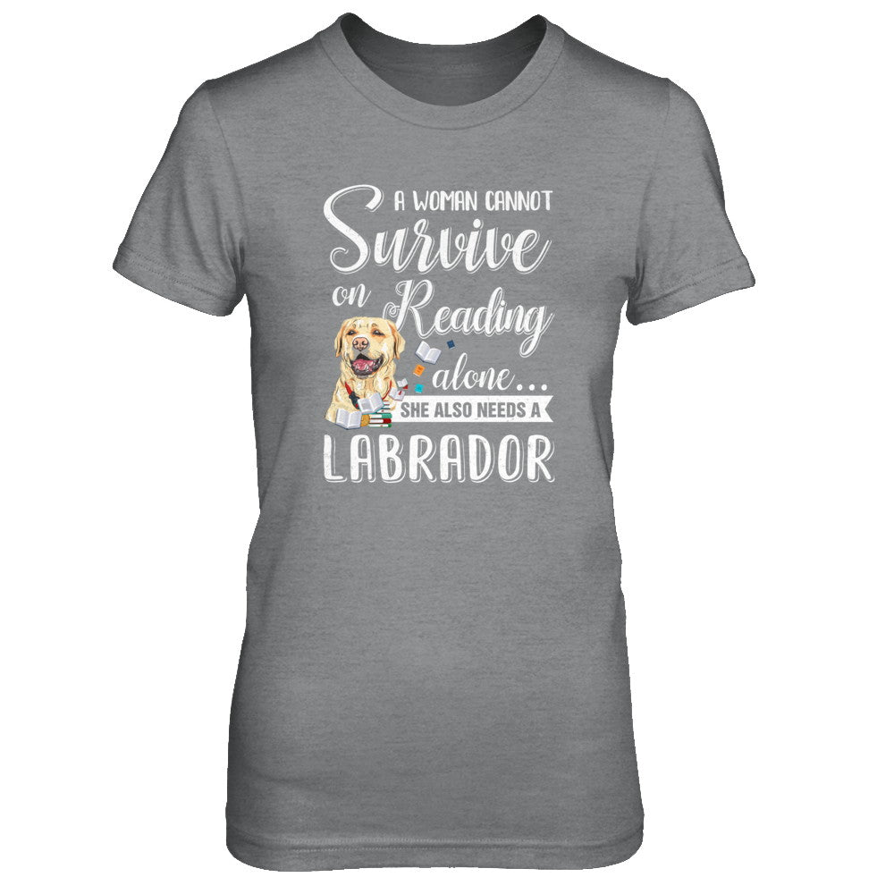A Woman Cannot Survive On Reading Alone Labrador T-Shirt & Tank Top | Teecentury.com