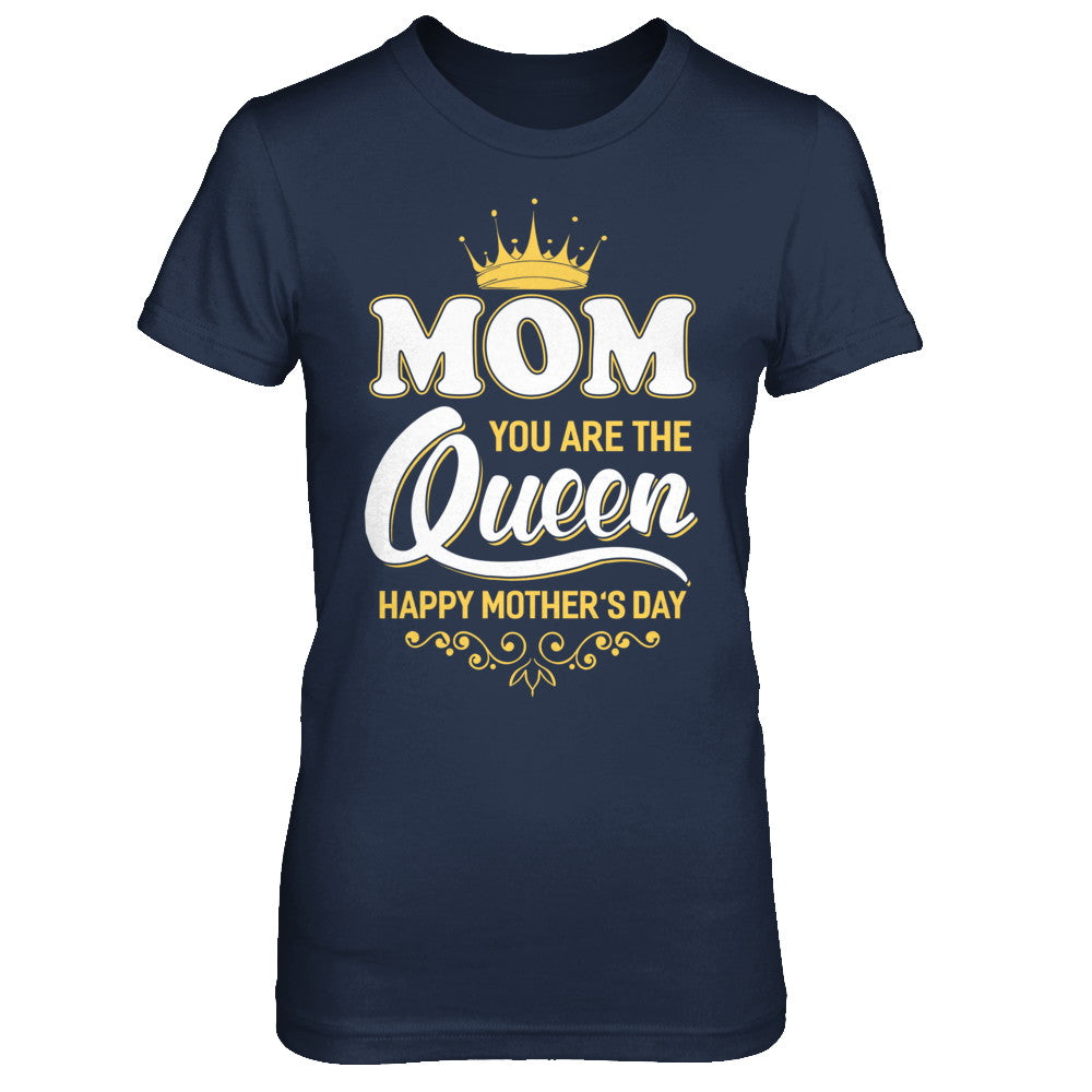 Mom You Are The Queen Happy Mothers Day Gift T-Shirt & Hoodie | Teecentury.com