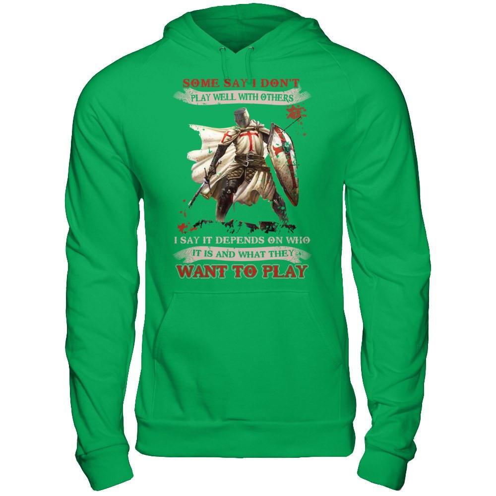 Knight Templar I Say It Depends On Who It Is And What They Want To Play T-Shirt & Hoodie | Teecentury.com