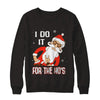 I Do It For The Ho's Funny Santa Christmas T-Shirt & Sweatshirt | Teecentury.com