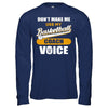 Don't Make Me Use My Basketball Coach Voice T-Shirt & Hoodie | Teecentury.com