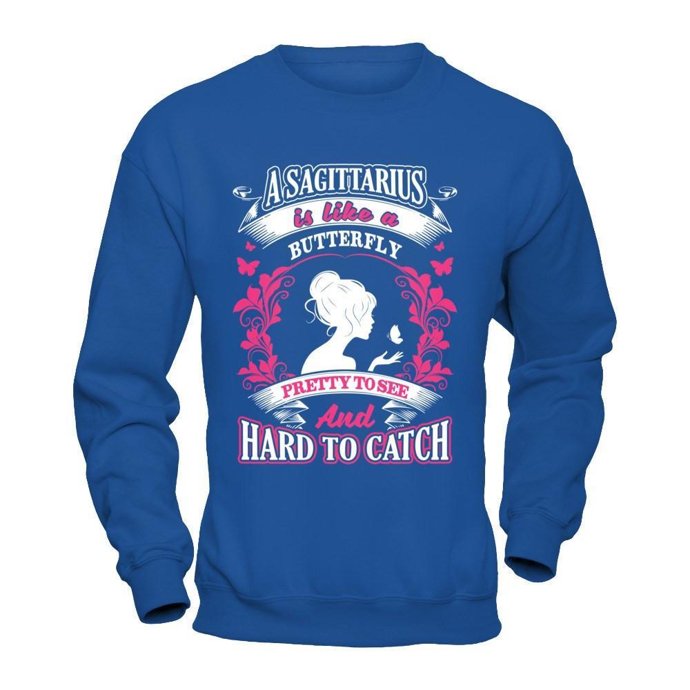 A Sagittarius Is Like A Butterfly Pretty To See And Hard To Catch T-Shirt & Hoodie | Teecentury.com