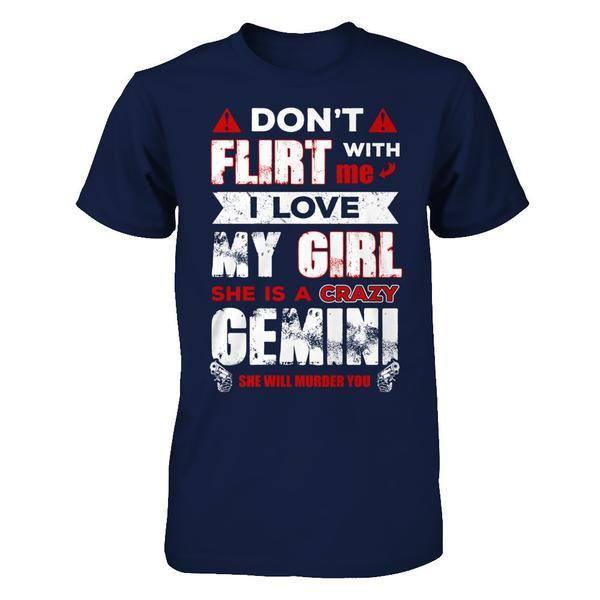 Don't Flirt With Me I Love My Girl She Is A Crazy Gemini T-Shirt & Hoodie | Teecentury.com