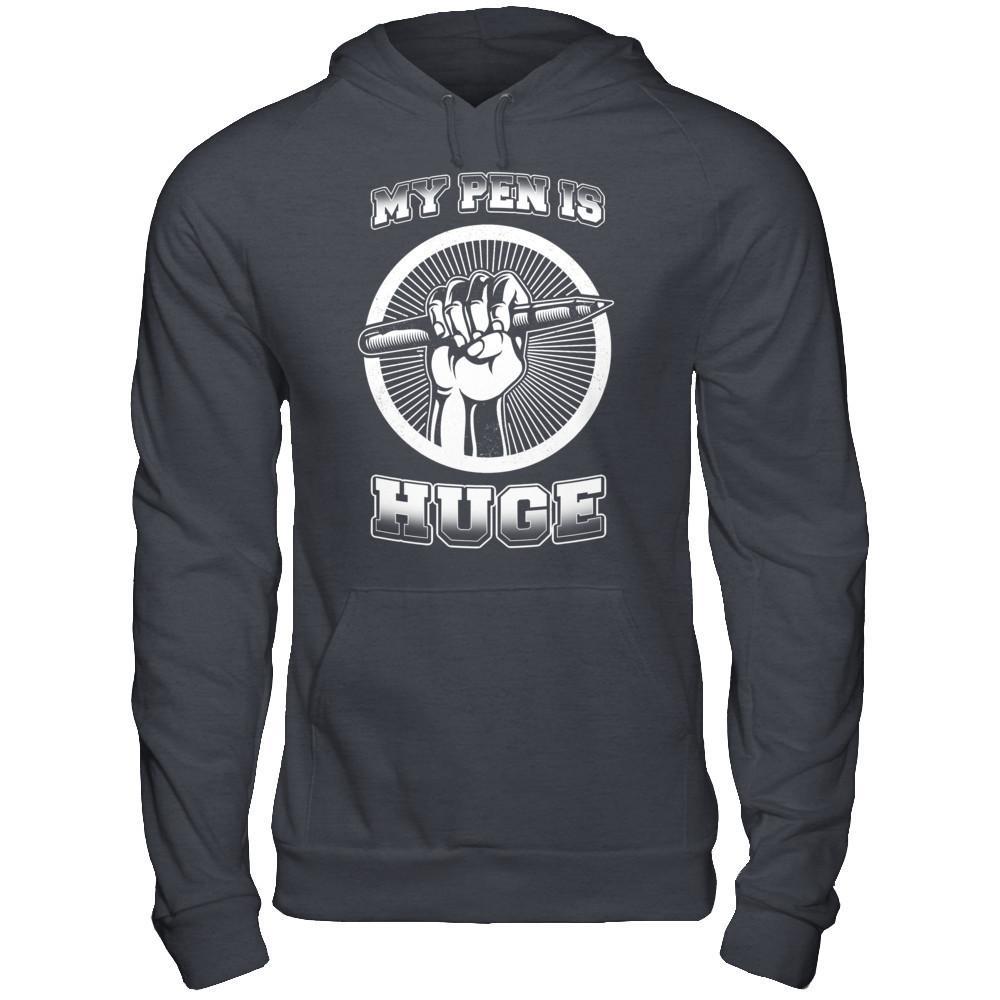 My Pen Is Huge T-Shirt & Hoodie | Teecentury.com