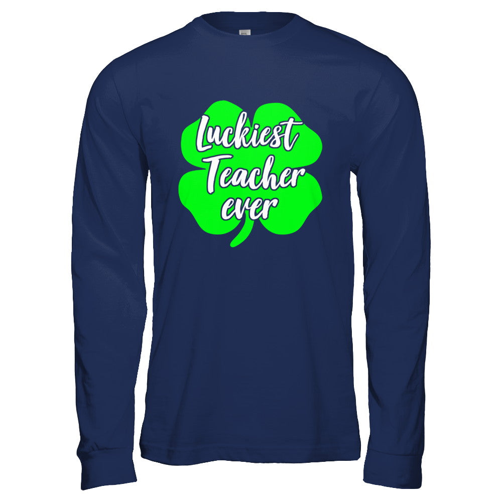Luckiest Teacher Ever St Patrick's Day Gift T-Shirt & Hoodie | Teecentury.com