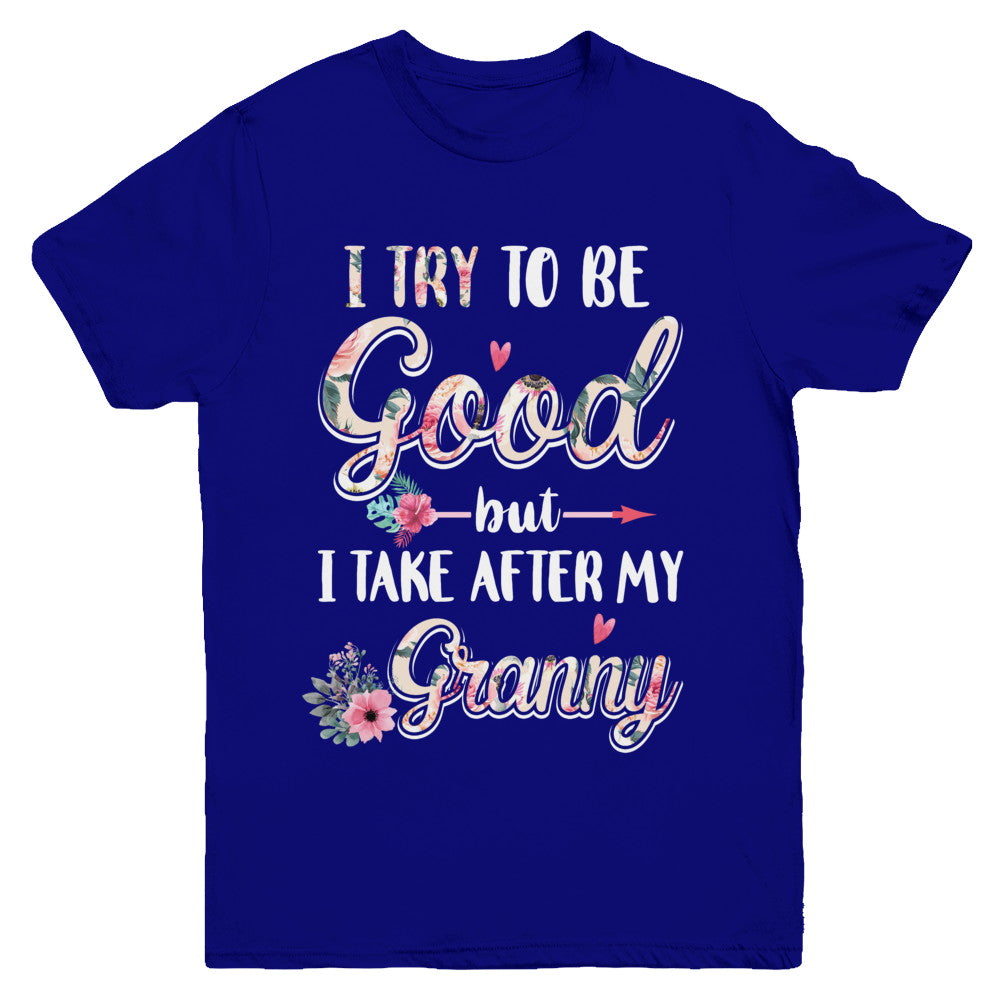 Toddler Kids I Try To Be Good But I Take After My Granny Youth Youth Shirt | Teecentury.com