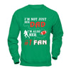 I'm Not Just Her Dad I'm Also Her Fan Football Dad T-Shirt & Hoodie | Teecentury.com