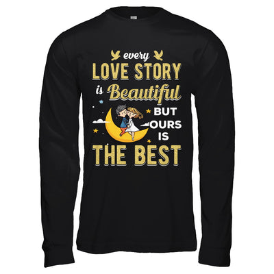 Every Love Story Is Beautiful But Ours Is The Best Couple T-Shirt & Hoodie | Teecentury.com