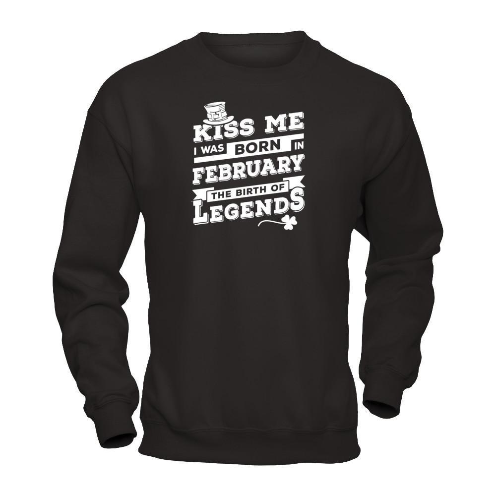 Kiss Me I Was Born In February The Birth Of Legends T-Shirt & Hoodie | Teecentury.com