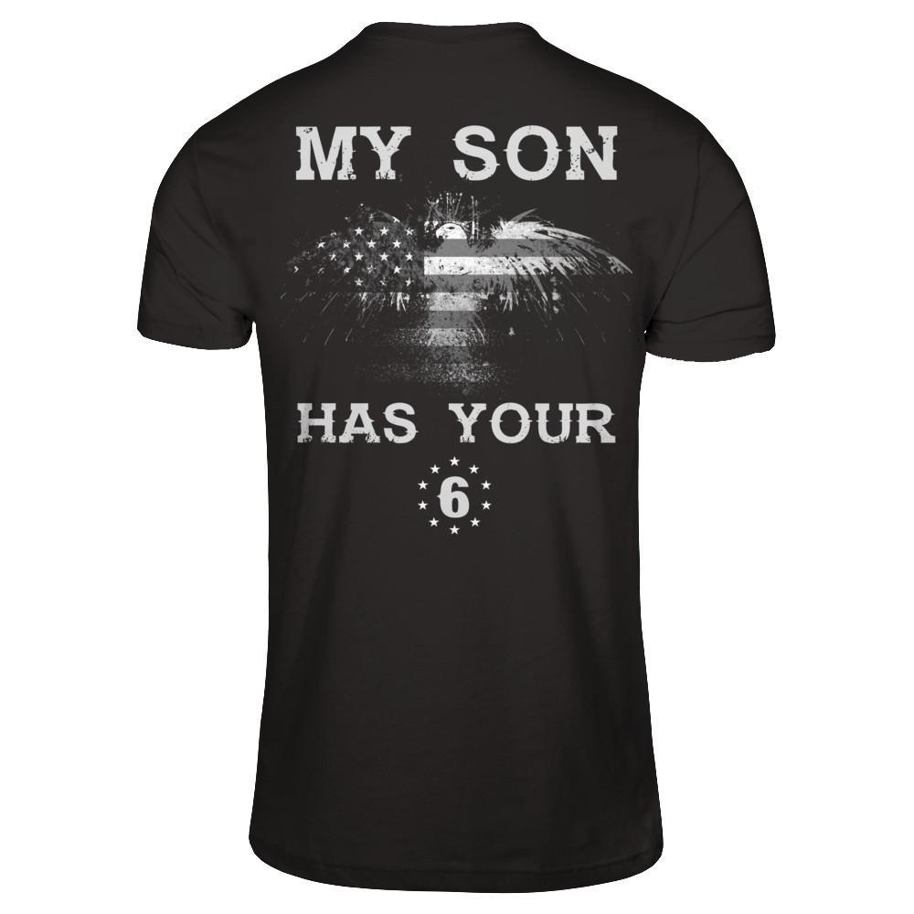 My Son Has Your Six T-Shirt & Hoodie | Teecentury.com