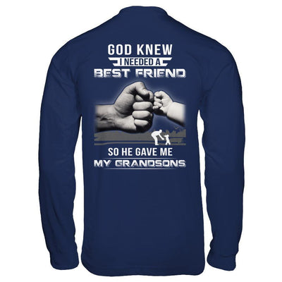 God Knew I Needed A Best Friend So He Gave Grandsons T-Shirt & Hoodie | Teecentury.com