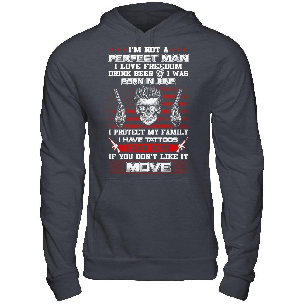 I'm Not A Perfect Man I Was Born In June Own Guns T-Shirt & Hoodie | Teecentury.com