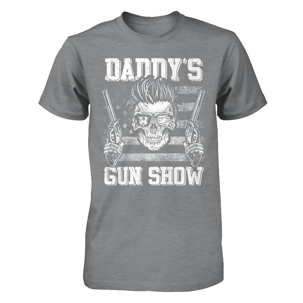 Daddy's Gun Show T-Shirt & Hoodie | Teecentury.com