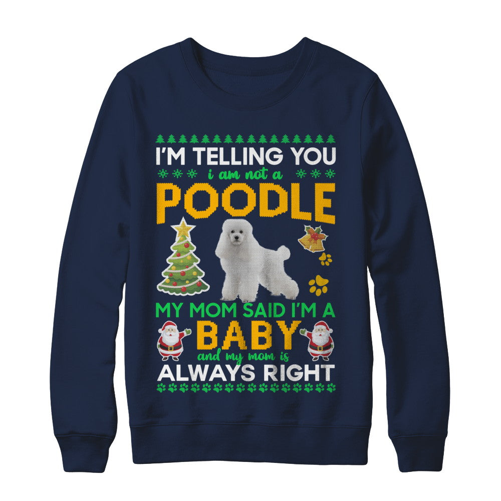 I Am Not A Poodle My Mom Said I'm A Baby T-Shirt & Sweatshirt | Teecentury.com
