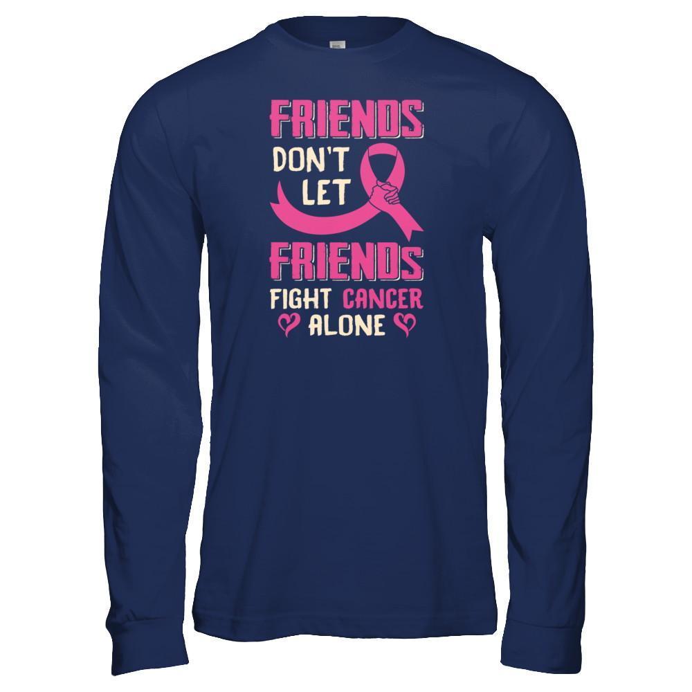 Friends Don't Let Friends Fight Cancer Alone Breast Cancer T-Shirt & Tank Top | Teecentury.com