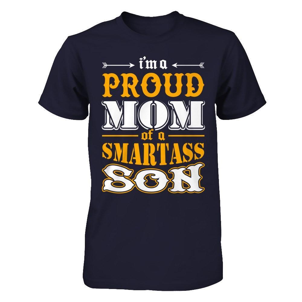 I'm A Proud Mom Of A Smartass Son T-Shirt & Hoodie | Teecentury.com
