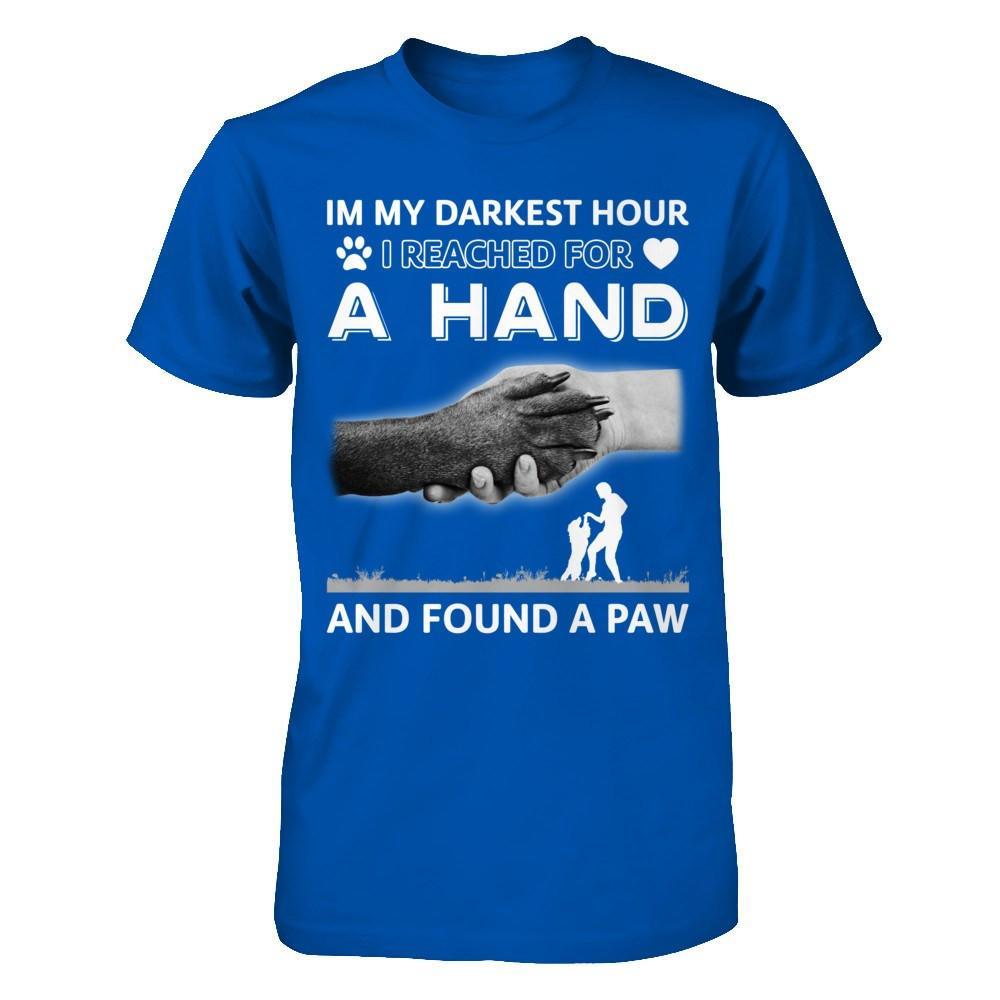 In My Darkest Hour I Reached For A Hand And Found A Paw T-Shirt & Hoodie | Teecentury.com