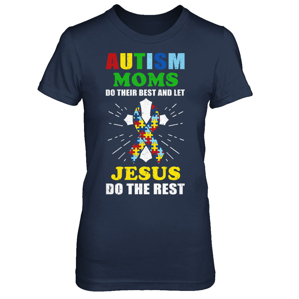 Autism Moms Do Their Best And Let Jesus Do The Rest T-Shirt & Hoodie | Teecentury.com