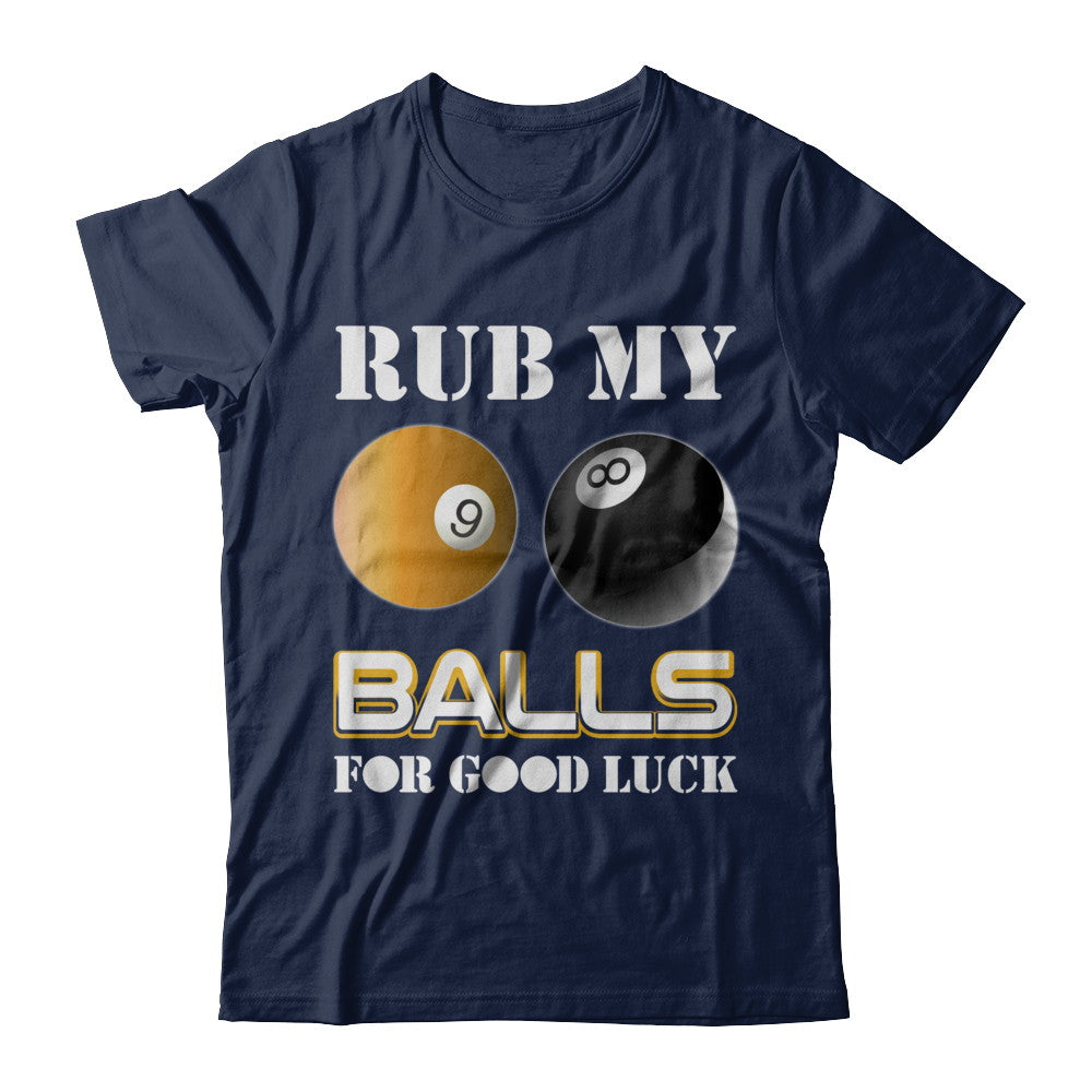 Funny Billiards Rub My Balls For Good Luck T-Shirt & Hoodie | Teecentury.com