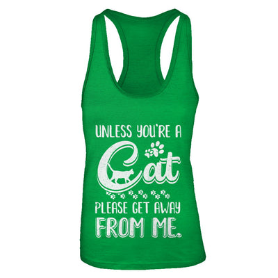 Unless You're A Cat Please Get Away From Me Funny Cat T-Shirt & Tank Top | Teecentury.com