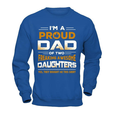 I'm Proud Dad Of Two Freaking Awesome Daughters T-Shirt & Hoodie | Teecentury.com