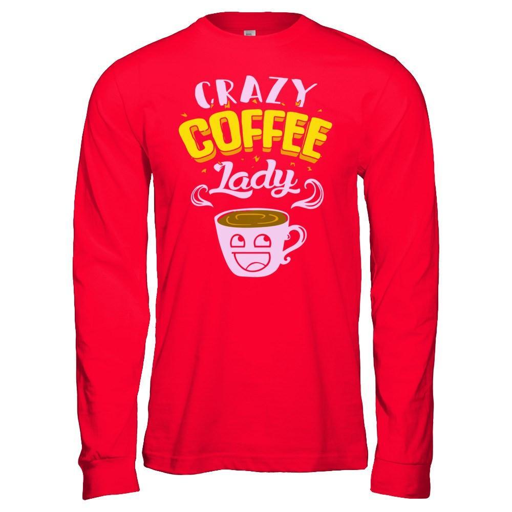 Crazy Coffee Lady T-Shirt & Hoodie | Teecentury.com
