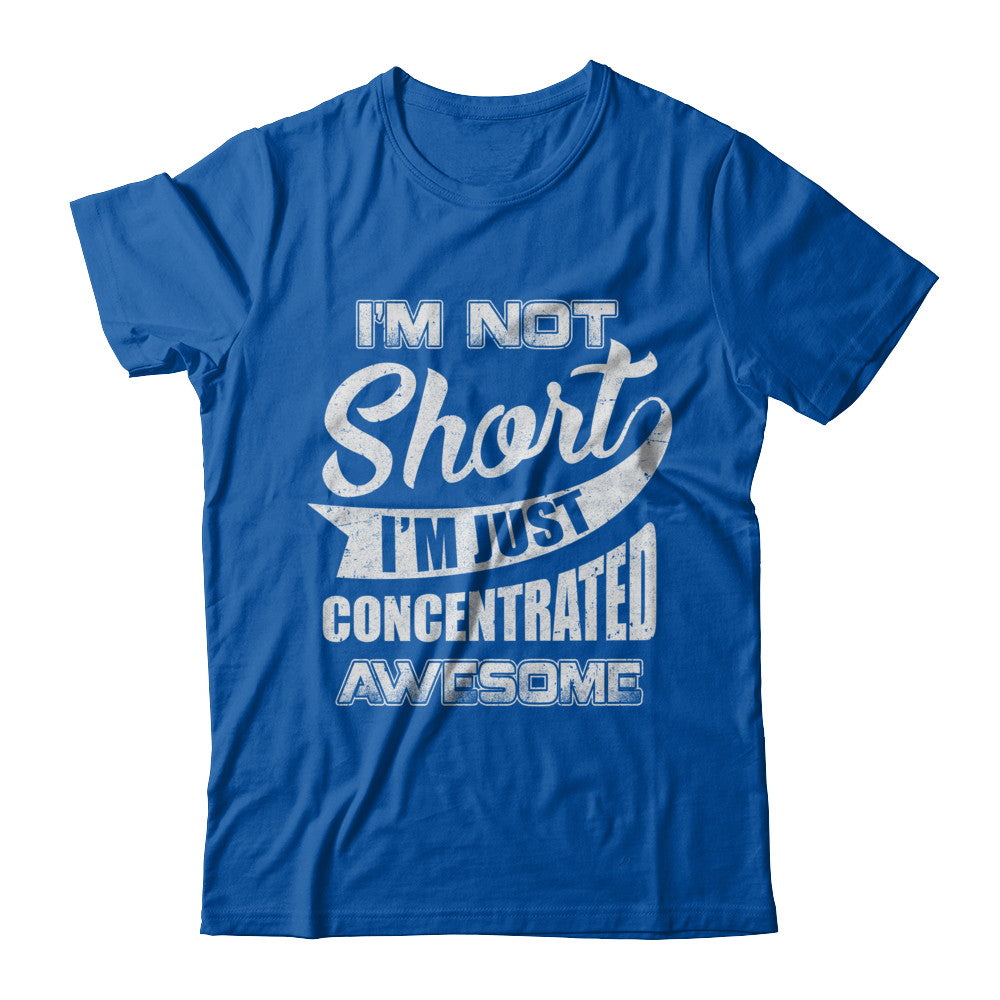 I'm Not Short I'm Just Concentrated Awesome T-Shirt & Hoodie | Teecentury.com