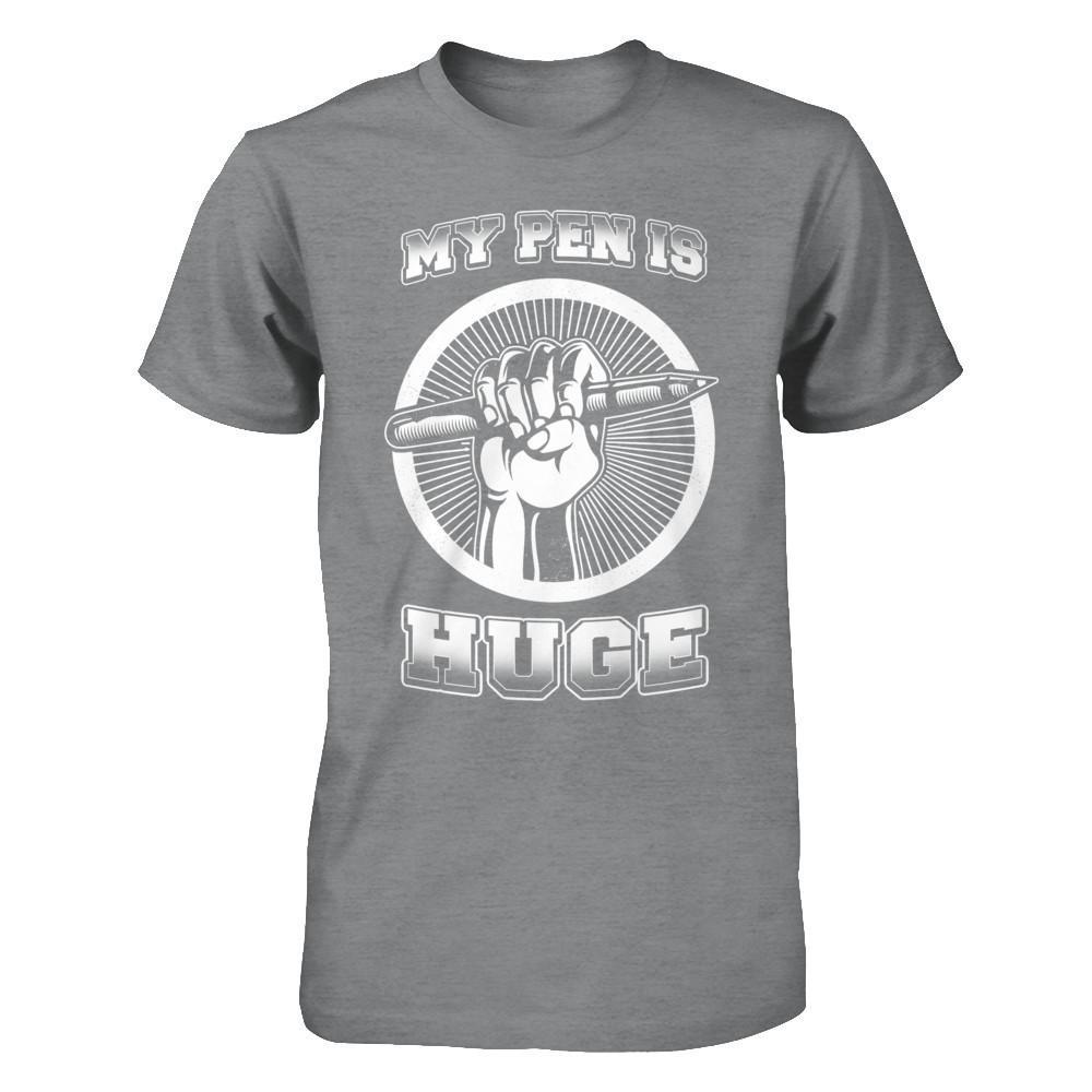 My Pen Is Huge T-Shirt & Hoodie | Teecentury.com