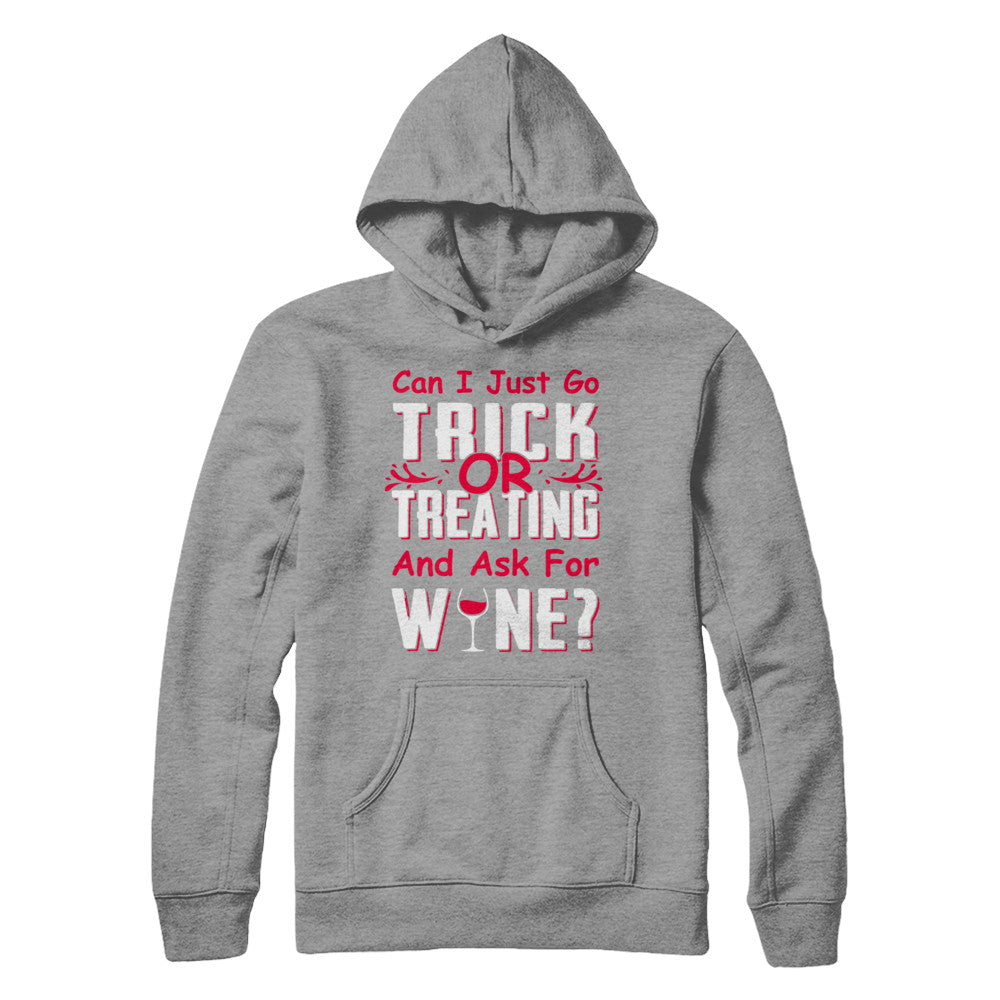 Can I Just Go Trick Or Treating And Ask For Wine T-Shirt & Hoodie | Teecentury.com
