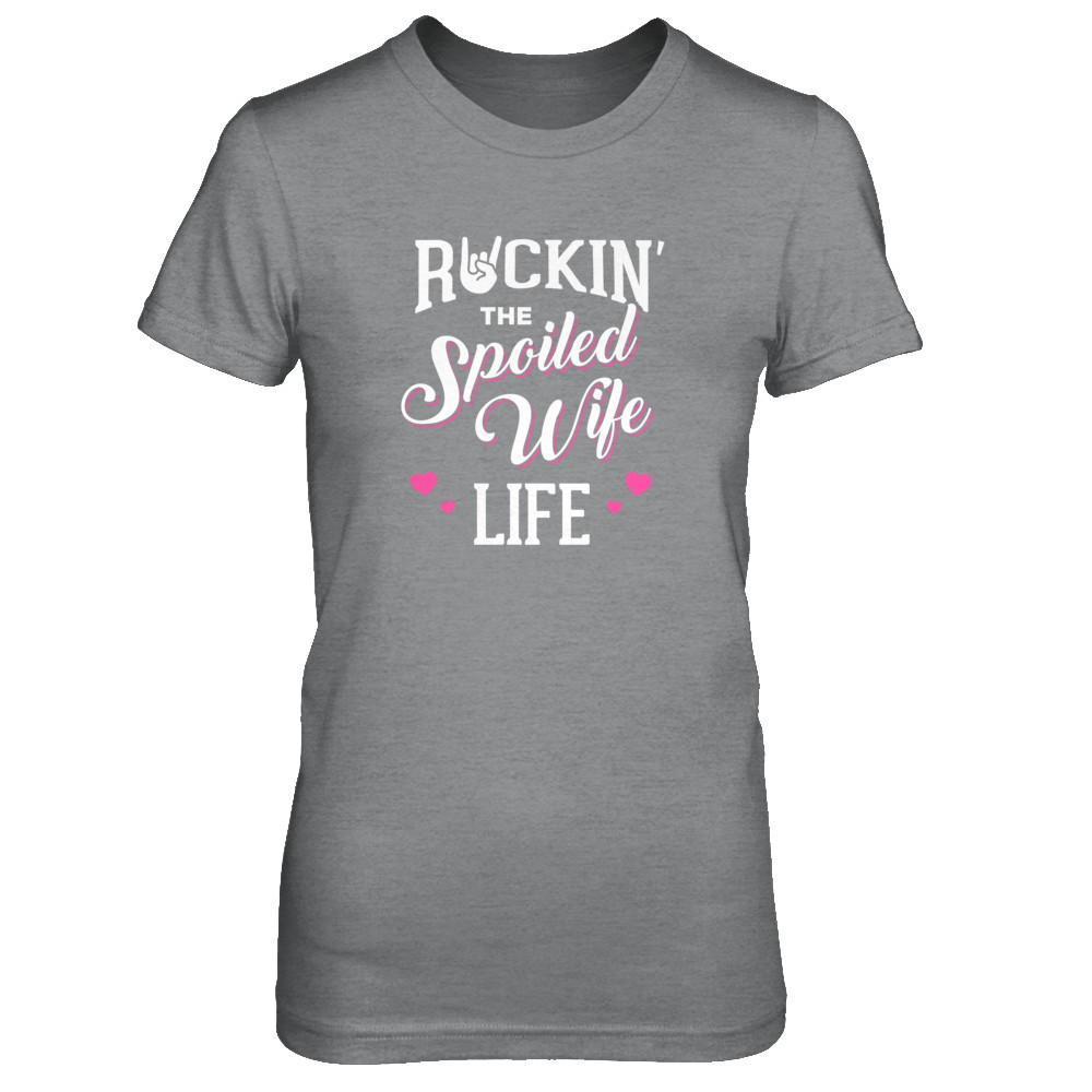 Rockin' The Spoiled Wife Life T-Shirt & Tank Top | Teecentury.com
