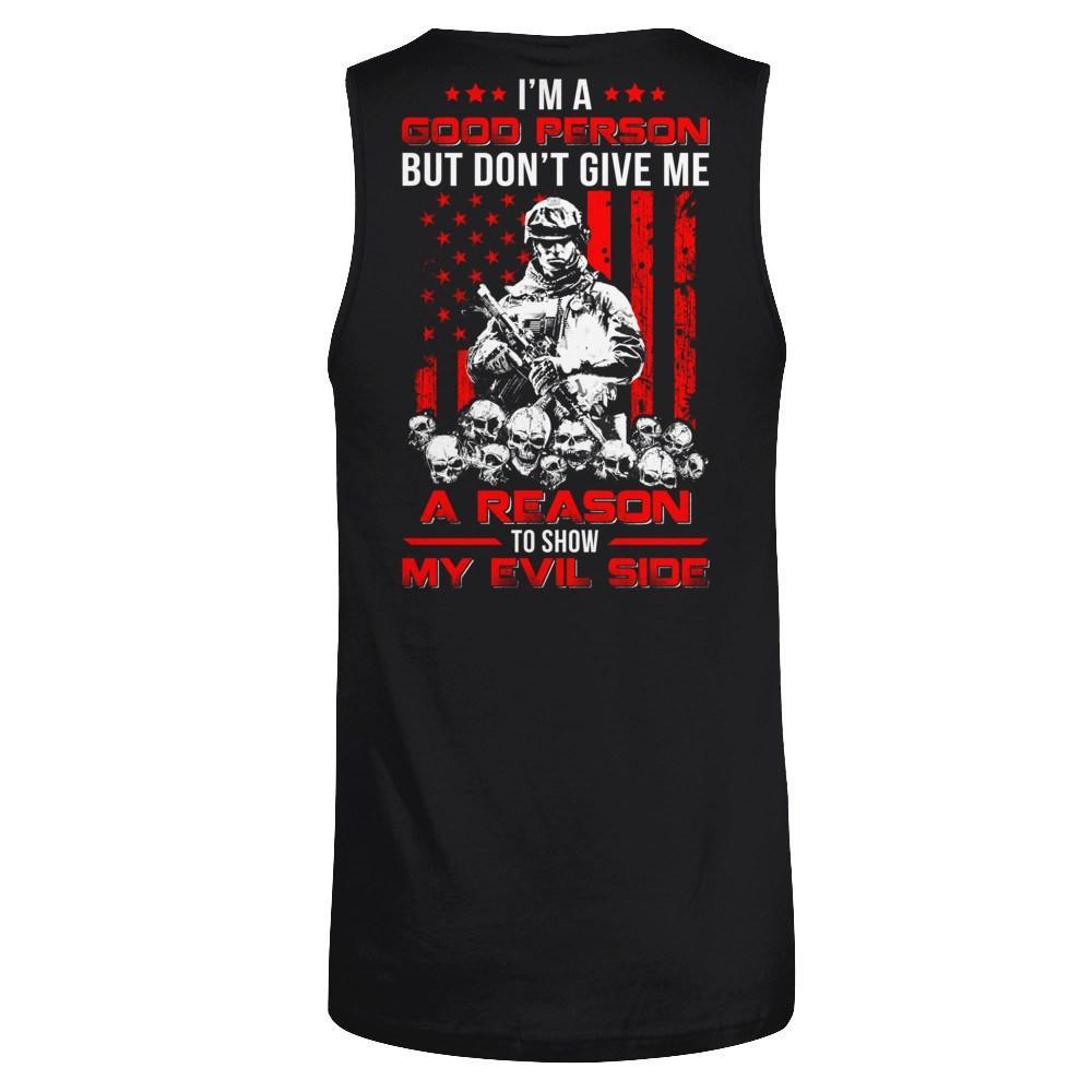 Soldier I'm A Good Person But Don't Give Me A Reason My Evil Side T-Shirt & Hoodie | Teecentury.com