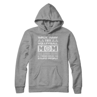 Walk Away This Volleyball Mom Has Anger Issues T-Shirt & Hoodie | Teecentury.com