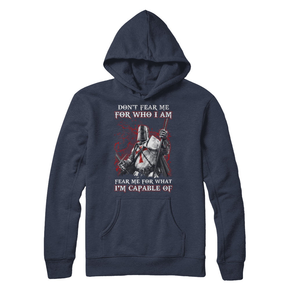 Knight Templar Don't Fear Me for Who I Am Warrior T-Shirt & Hoodie | Teecentury.com