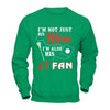 I'm Not Just His Mom I'm Also His Fan Lacrosse Mom T-Shirt & Hoodie | Teecentury.com