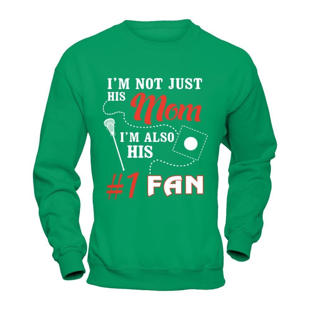 I'm Not Just His Mom I'm Also His Fan Lacrosse Mom T-Shirt & Hoodie | Teecentury.com