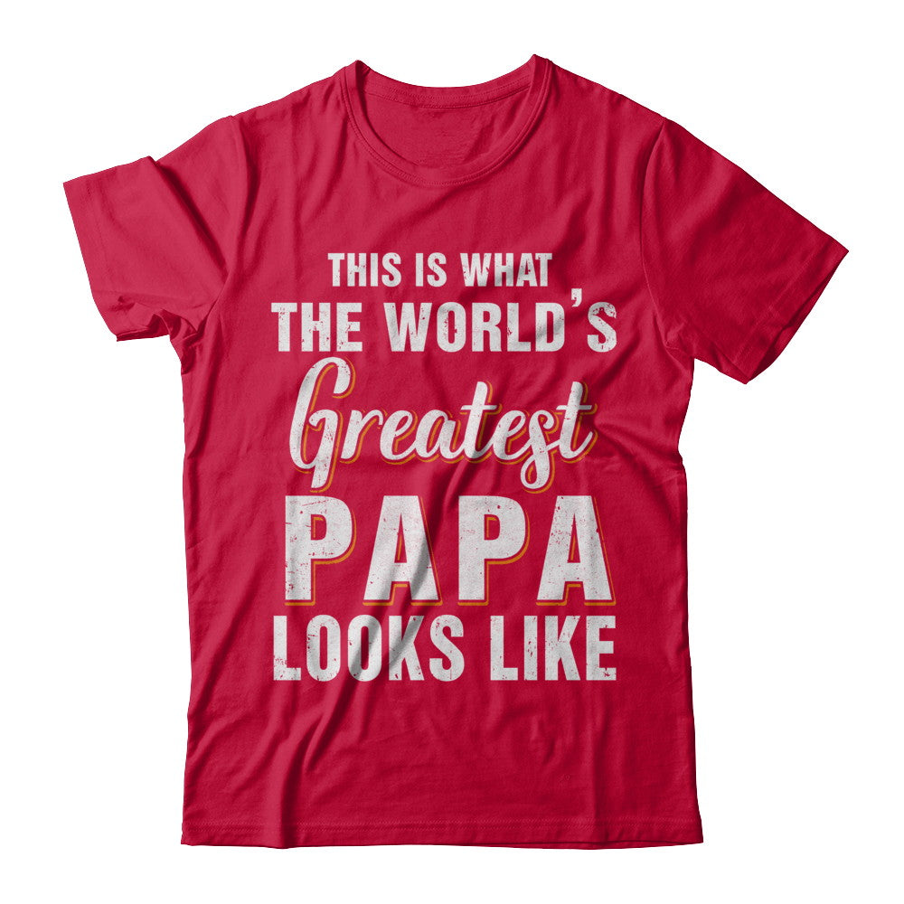 What World's Greatest Papa Looks Like Fathers Day T-Shirt & Hoodie | Teecentury.com