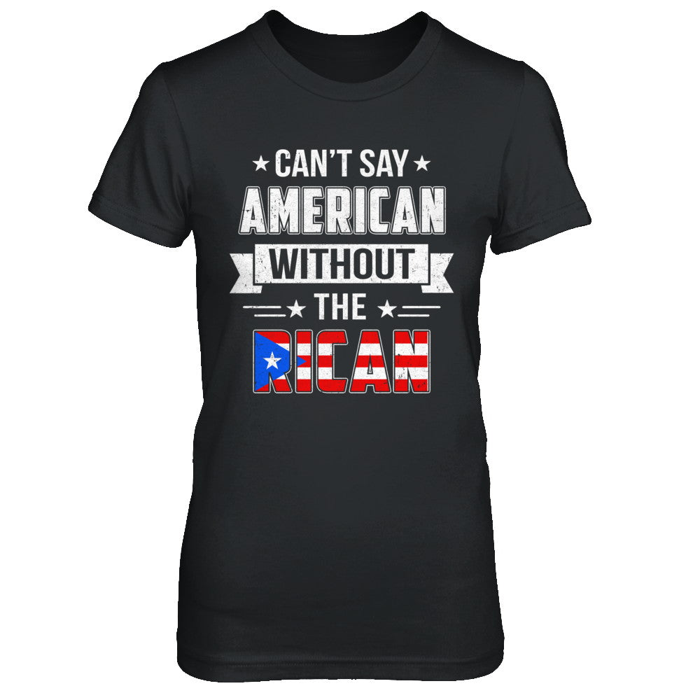 Can't Say American Without The Rican T-Shirt & Hoodie | Teecentury.com