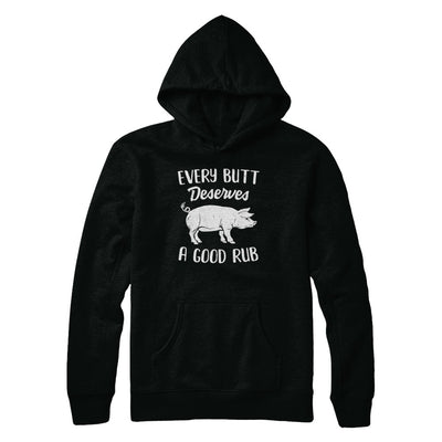 Every Butt Deserves A Good Rub Funny Party BBQ T-Shirt & Hoodie | Teecentury.com