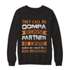 They Call Me Oompa Because Partner In Crime Make Bad Influence T-Shirt & Hoodie | Teecentury.com