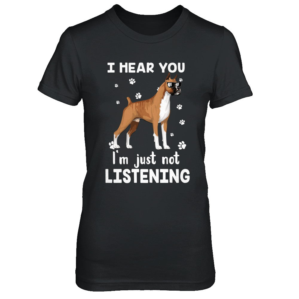 I Hear You I'm Just Not Listening Funny Boxer T-Shirt & Hoodie | Teecentury.com