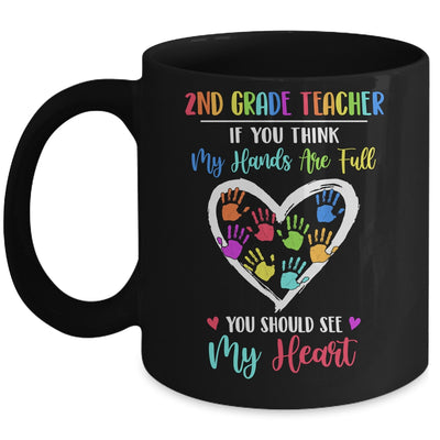2nd Grade Teacher Women If You Think My Hands Are Full Mug Coffee Mug | Teecentury.com
