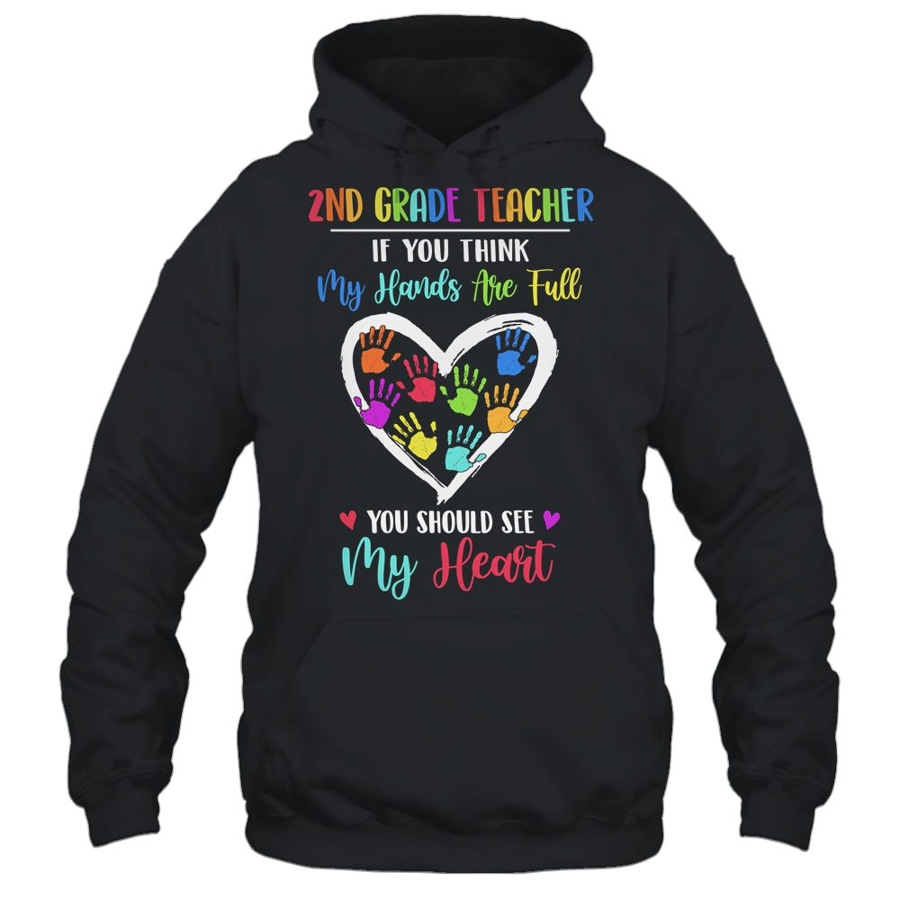 2nd Grade Teacher Women If You Think My Hands Are Full T-Shirt & Hoodie | Teecentury.com