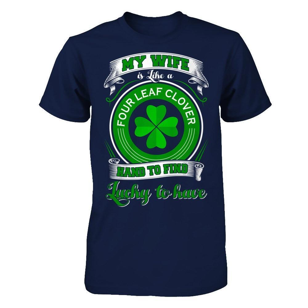 My Wife Is Like A Four Leaf Clover Hard To Find Lucky T-Shirt & Hoodie | Teecentury.com