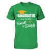 I Graduated Now I'm Like Smart And Stuff T-Shirt & Hoodie | Teecentury.com