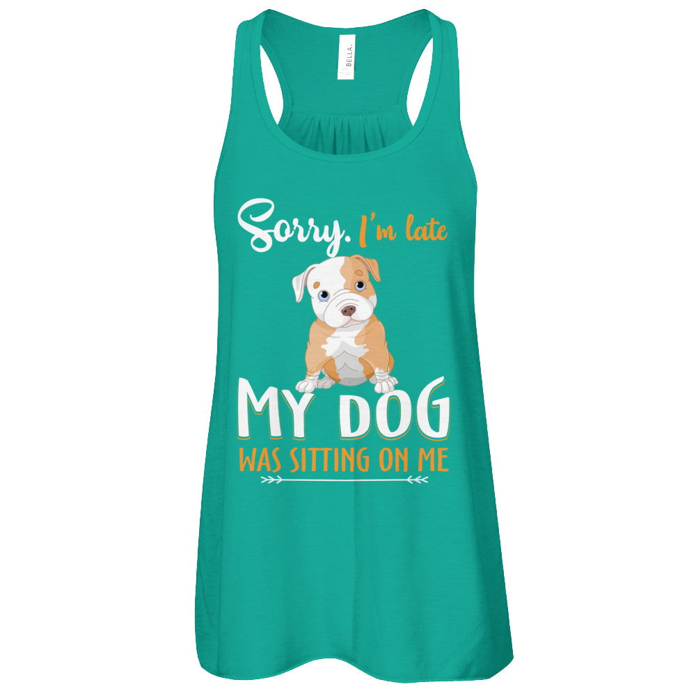 Sorry I'm Late My Pitbull Was Sitting On Me Funny Dog T-Shirt & Tank Top | Teecentury.com
