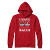 I Have Big Beautiful Balls Christmas Funny T-Shirt & Sweatshirt | Teecentury.com